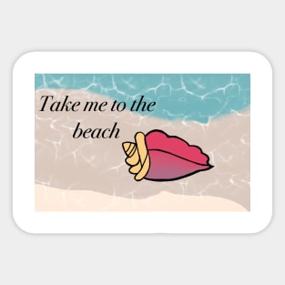 Take me to the beach Sticker